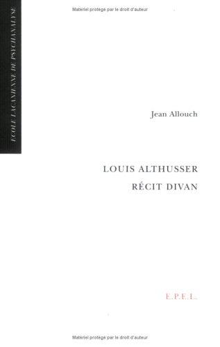 Louis Althusser, récit divan : lettre ouverte à Clément Rosset à propos de ses notes sur Louis Althusser