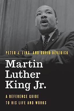 Martin Luther King Jr.: A Reference Guide to His Life and Works (The Significant Figures in World History)