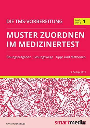 Die TMS-Vorbereitung 2020 Band 1: Muster zuordnen im Medizinertest mit Übungsaufgaben, Lösungsstrategien, Tipps und Methoden (Übungsbuch für den Test für Medizinische Studiengänge)