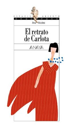 El retrato de Carlota (Literatura Juvenil (A Partir De 12 Años) - Espacio Abierto, Band 104)