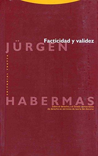 Facticidad y validez : sobre el derecho y el Estado democrático de derecho en términos de teoría del discurso (Estructuras y Procesos. Filosofía)