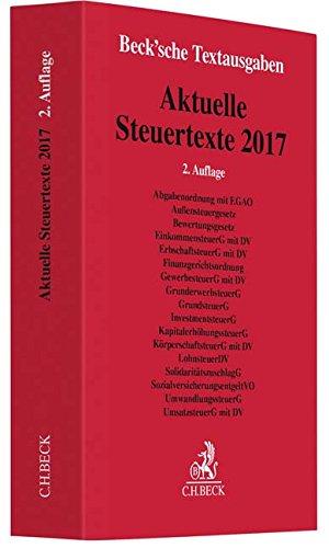 Aktuelle Steuertexte 2017: Textausgabe - Rechtsstand: 15. August 2017 (Beck'sche Textausgaben)