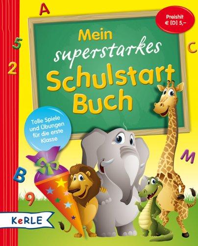 Mein superstarkes Schulstart-Buch: Tolle Spiele und Übungen für die 1. Klasse