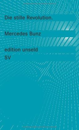 Die stille Revolution: Wie Algorithmen Wissen, Arbeit, Öffentlichkeit und Politik verändern, ohne dabei viel Lärm zu machen (edition unseld)