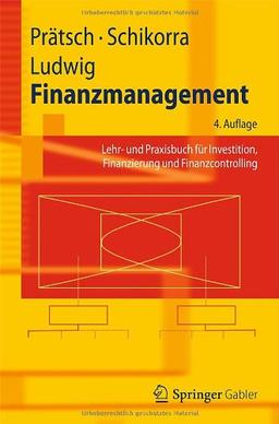 Finanzmanagement: Lehr- und Praxisbuch für Investition, Finanzierung und Finanzcontrolling (Springer-Lehrbuch) (German Edition)