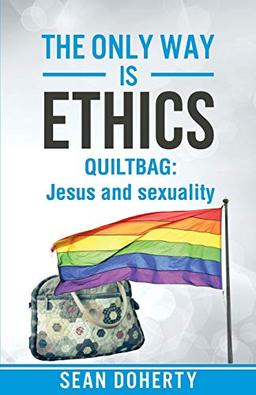 The Only Way is Ethics - QUILTBAG: Jesus and Sexuality