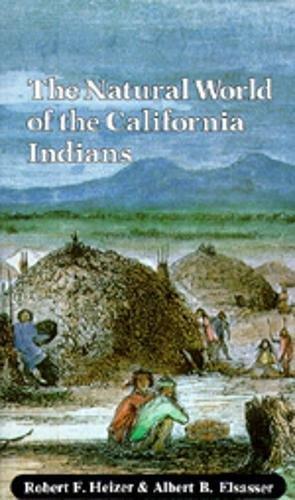 The Natural World of the California Indians (California Natural History Guide, Band 46)