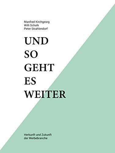 Und so geht es weiter: Herkunft und Zukunft der Werbebranche