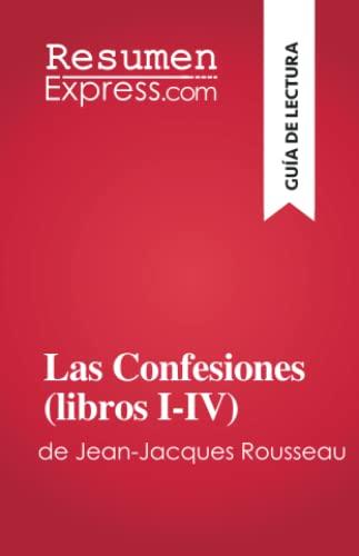 Las Confesiones (libros I-IV): de Jean-Jacques Rousseau