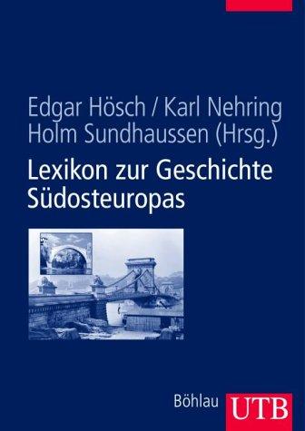 Lexikon zur Geschichte Südosteuropas (Uni-Taschenbücher L)