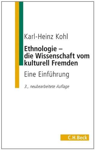 Ethnologie - die Wissenschaft vom kulturell Fremden: Eine Einführung