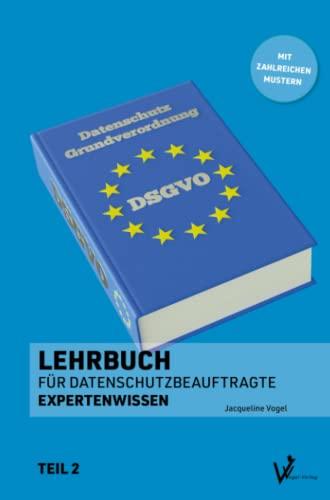 Lehrbuch für Datenschutzbeauftragte: Expertenwissen (Datenschutz nach DSGVO und BDSG - Lehrbücher für Datenschutzbeauftragte)