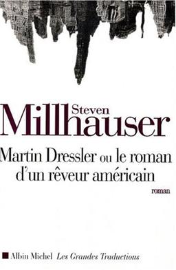 Martin Dressler : le roman d'un rêveur américain