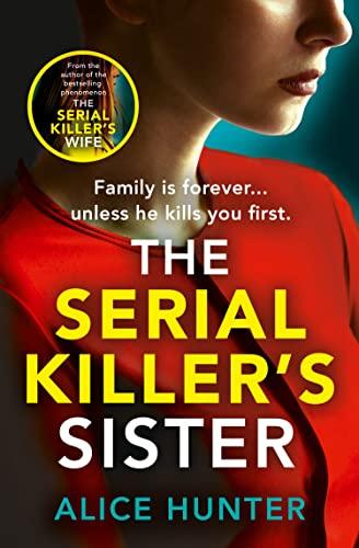 The Serial Killer’s Sister: From bestselling author of THE SERIAL KILLER’S WIFE comes an edge-of-your-seat, addictive new crime thriller for 2023