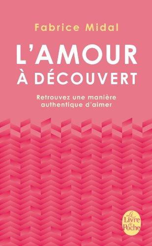 L'amour à découvert : retrouvez une manière authentique d'aimer