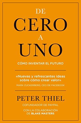 De cero a uno : cómo inventar el futuro (MANAGEMENT)