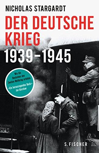 Der deutsche Krieg: 1939 - 1945 (Geschichte/Zeitgeschichte)