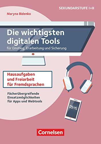 Die wichtigsten digitalen Tools: Hausaufgaben und Freiarbeit für Fremdsprachen - Sinnvolle Einsatzmöglichkeiten für Apps und Webtools - Buch