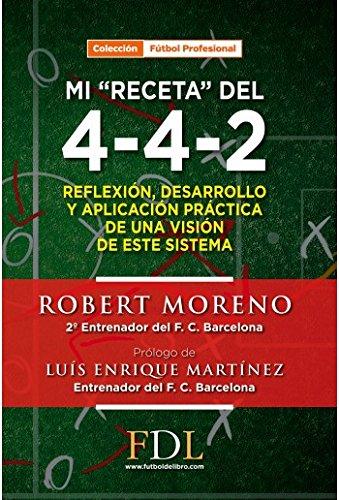 Mi "receta" del 4-4-2 : reflexión, desarrollo y aplicación de un modelo de este sistema (Futbol Profesional)