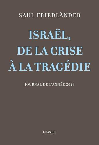 Israël, de la crise à la tragédie : journal de l'année 2023