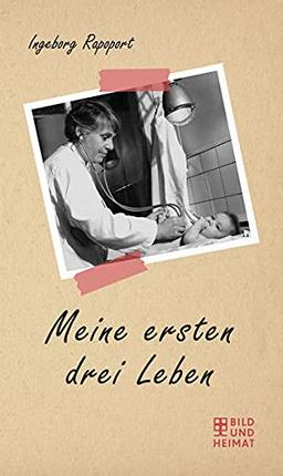 Meine ersten drei Leben: Ingeborg Rapoport