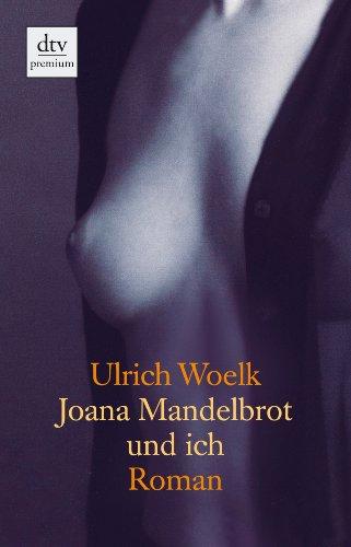 Joana Mandelbrot und ich: Roman