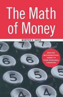 The Math of Money: Making Mathematical Sense of Your Personal Finances