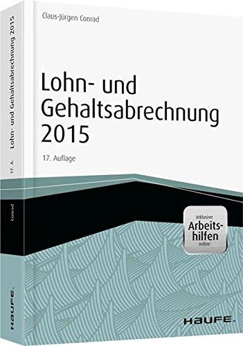 Lohn- und Gehaltsabrechnung 2015 - inkl. Arbeitshilfen online (Haufe Fachbuch)