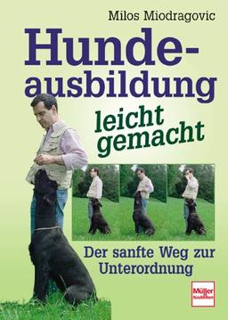 Hundeausbildung leicht gemacht: Der sanfte Weg zur Unterordnung