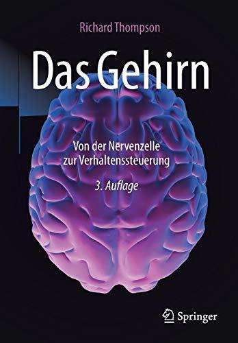 Das Gehirn: Von der Nervenzelle zur Verhaltenssteuerung