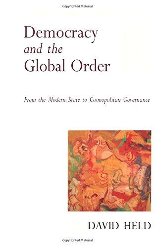 Democracy and the Global Order: From The Modern State to Cosmopolitan Governance