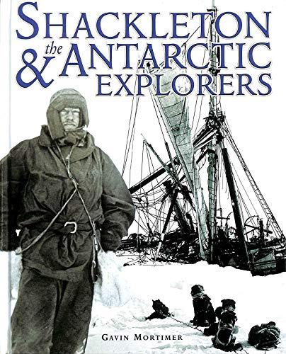 Shackleton and the Antarctic Explorers (A Carlton book)