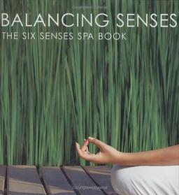 Balancing Senses: The Six Senses Spa Book