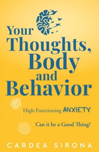 Your Thoughts, Body, and Behavior: High-Functioning Anxiety: Can It Be a Good Thing?