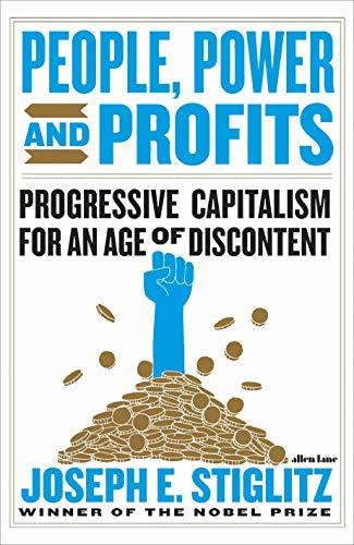 People, Power, and Profits: Progressive Capitalism for an Age of Discontent