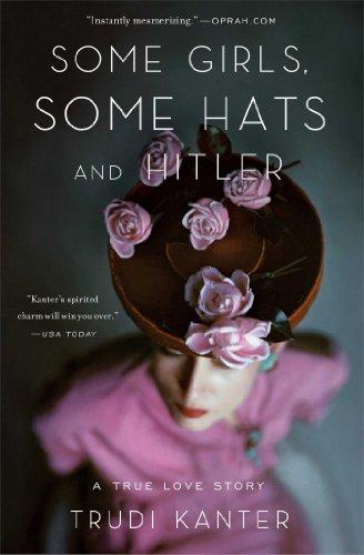 Some Girls, Some Hats and Hitler: A True Love Story