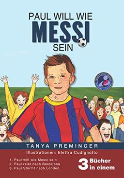 Paul will wie Messi sein: 3 Kinderbücher über Fußball in 1