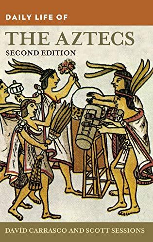 Daily Life of the Aztecs (Greenwood Press Daily Life Through History)