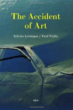 The Accident of Art (Semiotext(e) Foreign Agents)