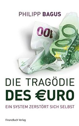 Die Tragödie des Euro: Ein System zerstört sich selbst