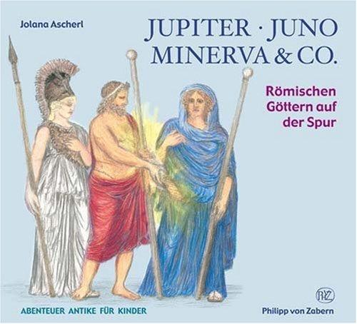 Jupiter, Juno, Minerva & Co.:  Römischen Göttern auf der Spur