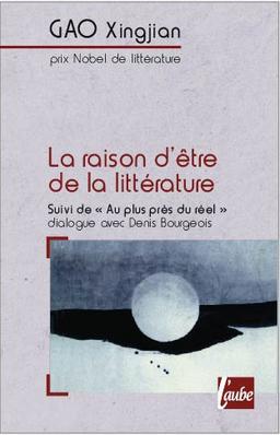 La raison d'être de la littérature. Au plus près du réel : dialogues avec Denis Bourgeois