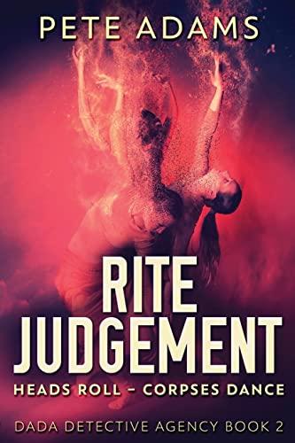 Rite Judgement: Heads Roll, Death And Insurrection (Dada Detective Agency, Band 2)