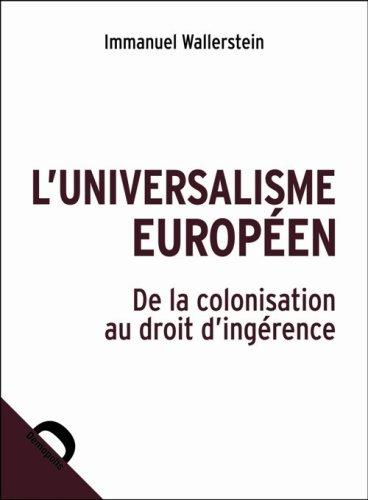 L'universalisme européen : de la colonisation au droit d'ingérence