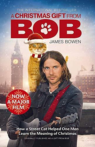 A Christmas Gift from Bob: NOW A MAJOR FILM: How a Street Cat Helped One Man Learn the Meaning of Christmas