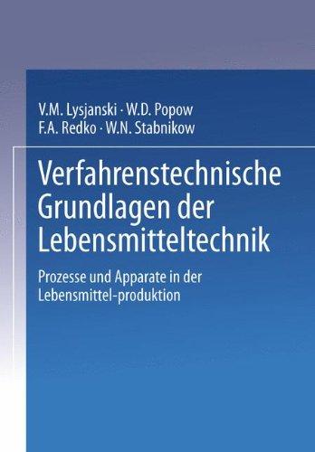 Verfahrenstechnische Grundlagen der Lebensmitteltechnik: Prozesse und Apparate in der Lebensmittel-Produktion