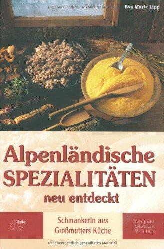 Alpenländische Spezialitäten neu entdeckt: Schmankerln aus Großmutters Küche