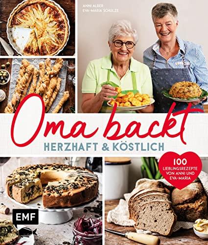 Oma backt: Herzhaft und köstlich: 100 Lieblingsrezepte von Anni und Eva-Maria