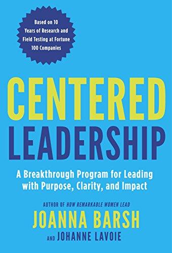 Centered Leadership: Leading with Purpose, Clarity, and Impact