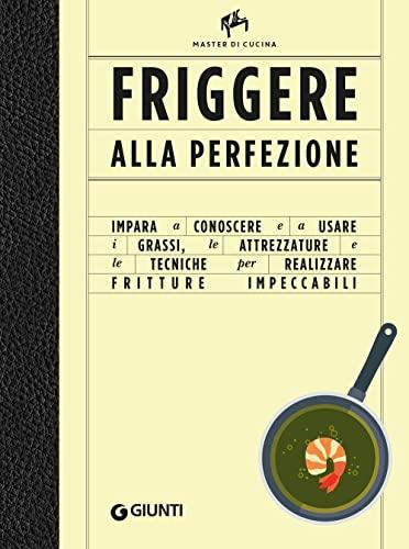 Friggere alla perfezione. Ediz. illustrata (Master di cucina)